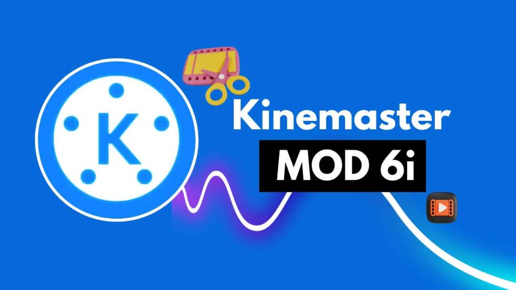 Kinemaster MOD 6i 