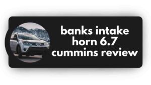 Banks Intake Horn 6.7 Cummins Review