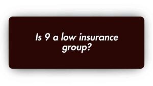Is 9 a low Insurance Group