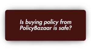 Is Buying Policy From PolicyBazaar is safe