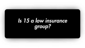 Is 15 a low Insurance Group